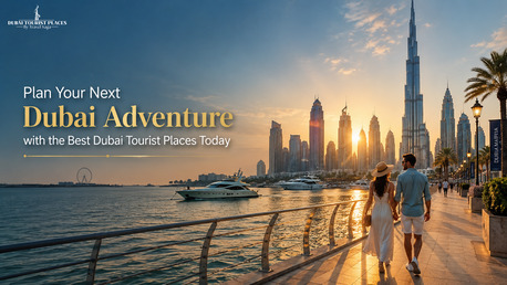 Plan Your Next Dubai Adventure With The Best Dubai Tourist Places Today photo 1