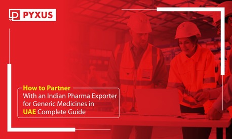 How To Partner With An Indian Pharma Exporter For Generic Medicines In UAE? Complete Guide photo 1