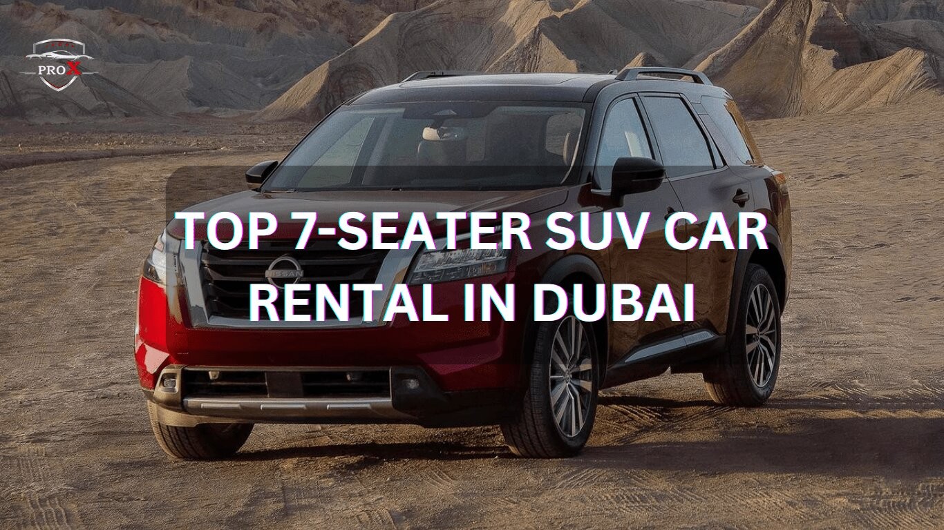 7 Seater Car Rental in Dubai | SUV | Prox Cars